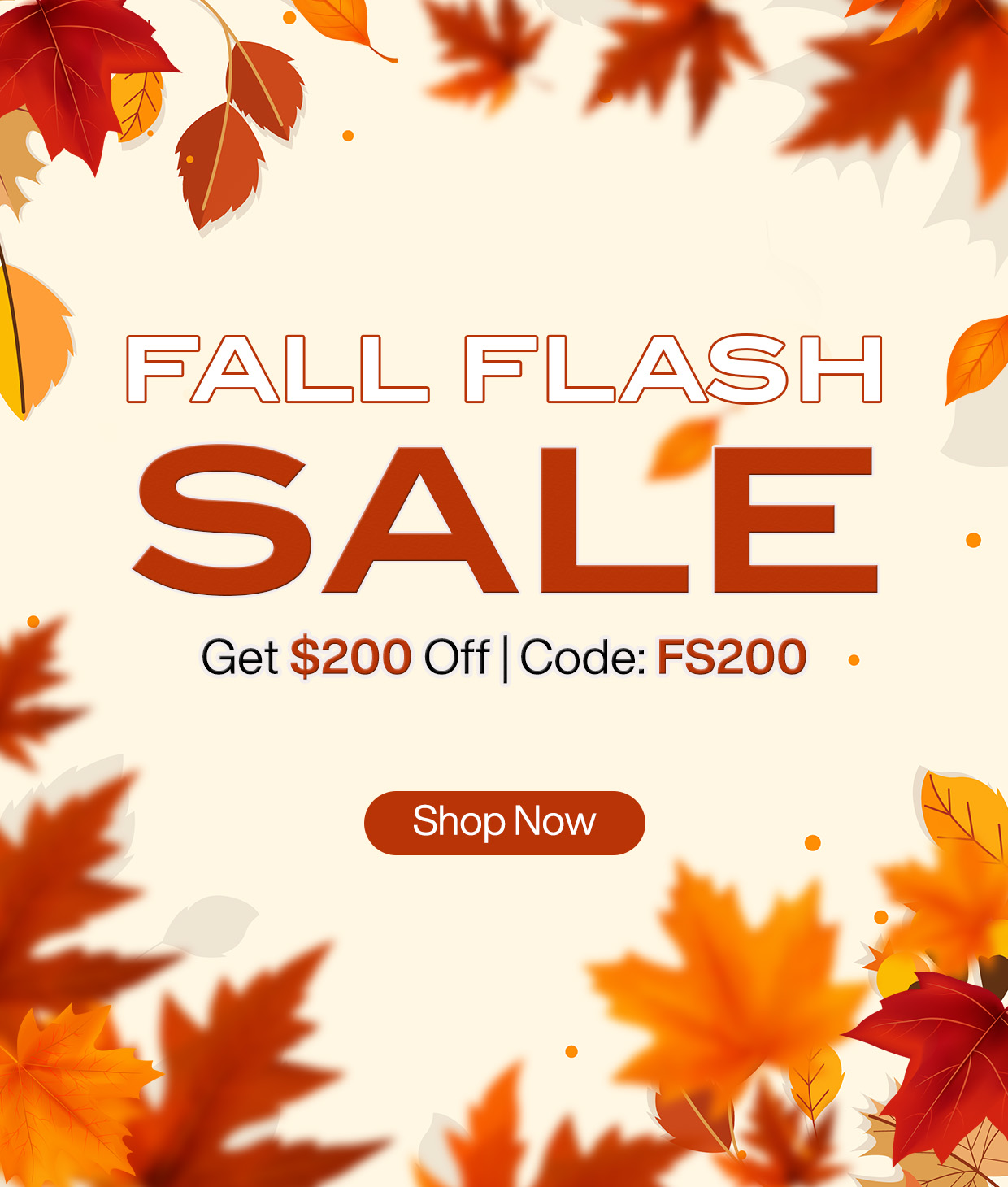 Fall  Flash Sale Alert: $200 Off